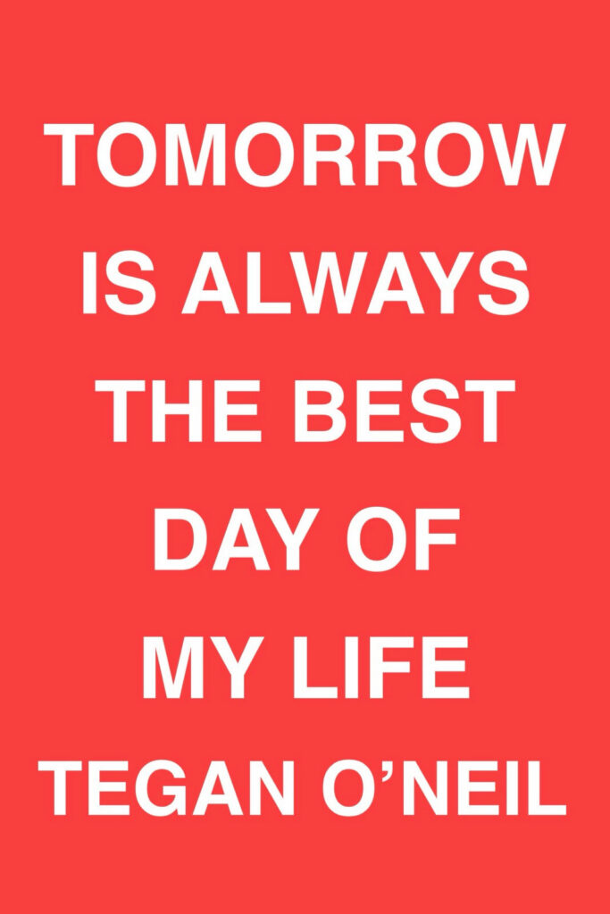 Tomorrow Is Always the Best Day of My Life