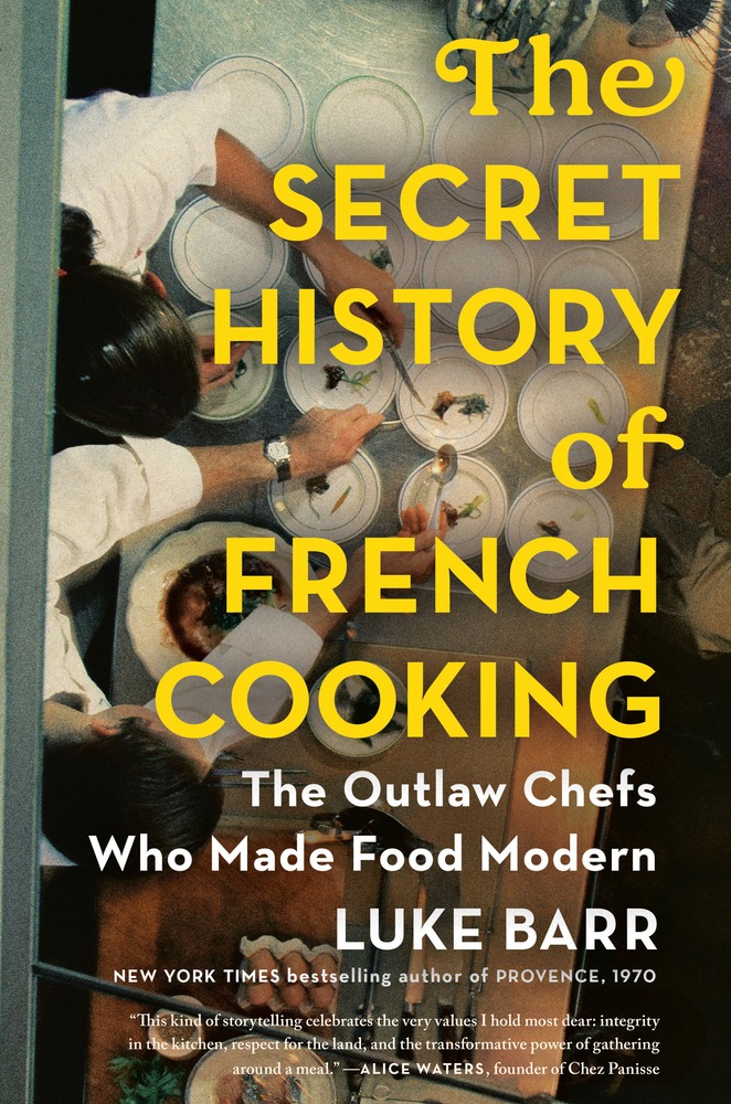 Inside the Culinary Archives: On Luke Barr’s “The Secret History of French Cooking”