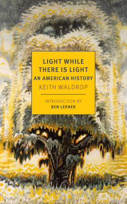 Keith Waldrop, Light While There is Light: An American History